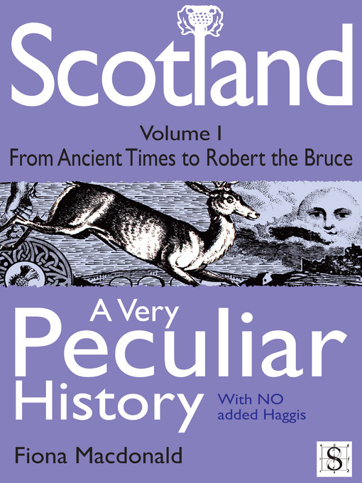 Title details for Scotland, A Very Peculiar History – Volume 1 by Fiona Macdonald - Available
